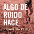 Algo de ruido hace, de Romina Paula
