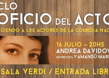 Ciclo El oficio del actor con Andrea Davidovics - 16 de julio, 20hs en Sala Verdi - Entrada libre