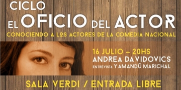 Ciclo El oficio del actor con Andrea Davidovics - 16 de julio, 20hs en Sala Verdi - Entrada libre