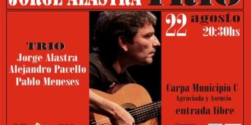 JORGE ALASTRA TRÍO se presenta este VIERNES 22 AGOSTO 20:30HS :: en el marco del Programa Fortalecimiento de las Artes :: ENTRADA LIBRE