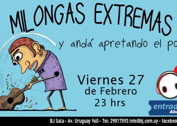 Milongas Extremas presenta “…y andá apretando el pomo”