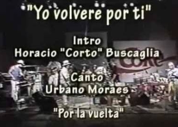 Yo volveré por tí Urbano Moraes Horacio Buscaglia En vivo