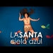 La Santa – Cielo Azul