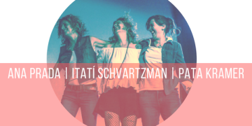 Ana Prada, Itatí Schvartzman y Pata Kramer