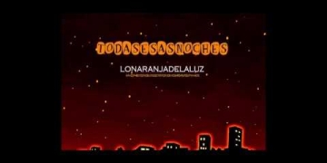 LoNaranjaDeLaLuz - Todas Esas Noches