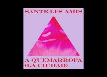 A Quemarropa (La Ciudad) es el tema incluido en el último disco de Sante Les Amis llamado "Sueño Animal"