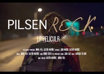 Pilsen Rock la película Producción, dirección y montaje: Gastón Martínez - Jimena Vila