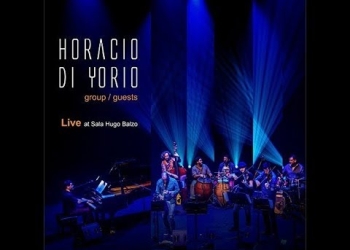 Horacio Di Yorio: "Group/Guests - Live at Sala Hugo Balzo".