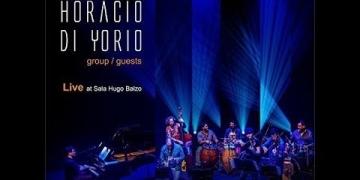 Horacio Di Yorio: "Group/Guests - Live at Sala Hugo Balzo".
