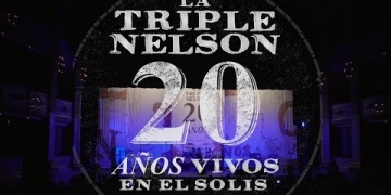 LA TRIPLE NELSON - TEATRO SOLÍS - 20 AÑOS