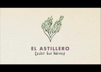 EL ASTILLERO – Todos tus héroes