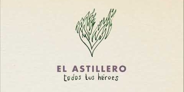 EL ASTILLERO – Todos tus héroes