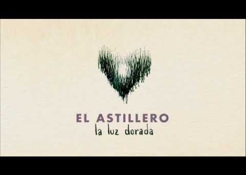 "La luz dorada", tercer single de CRUZAR LA NOCHE, el nuevo álbum de EL ASTILLERO.
