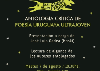 Estuario editora quiere invitarlos a la presentación de "En el camino de los perros, antología crítica de poesía ultrajoven uruguaya". La cita es este Martes 7 de agosto a las 19.30hs en el Centro Cultural de España, Montevideo (Rincón 629)