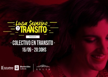 Anticipadas ya para Lucia Severino & Transito 16 de setiembre / 20.30 Zavala Muniz / Teatro Solís.