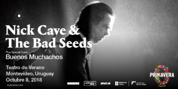 PRIMAVERA 0 presenta: Nick Cave & The Bad Seeds North & Latin American Tour 2018 Plus Special Guest >> BUENOS MUCHACHOS