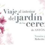 El destacado actor y director ROBERTO JONES nos acerca a un clásico de Antón Chéjov con su nueva obra: "VIAJE AL INTERIOR DEL JARDÍN DE LOS CEREZOS".