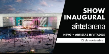 Evento Inaugural de ANTEL ARENA Un espectáculo histórico. Show de NTVG - No te va gustar - con invitados especiales.