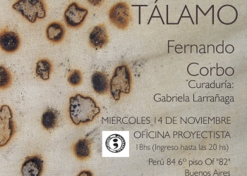 TÁLAMO, muestra individual en la Oficina Proyectista, Buenos Aires, con la curaduría de Gabriela Larrañaga
