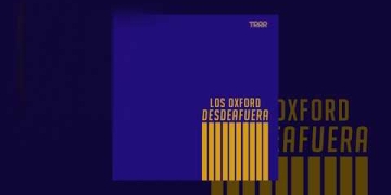 Los Oxford – DESDEAFUERA