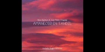 Nico Ibarburu & Juan Pablo Chapital - Amanecer en Tandil Full Album 2018