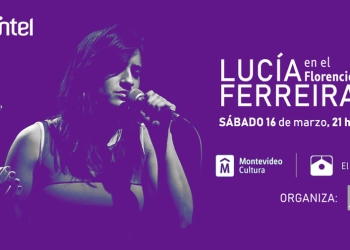 L U C Í A F E R R E I R A EN EL FLORENCIO SÁNCHEZ En el marco de #EllasenMontevideo 16-MARZO | 21hs