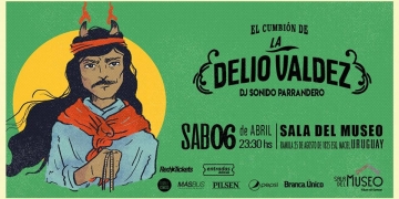 El Cumbión de La Delio Valdez LLEGA POR SEGUNDA ESTA FIESTA A URUGUAY Presentando su nuevo disco: Sonido SubTropical Dj Residente: Sonido Parrandero SÁBADO 6 DE ABRIL | 23:30 hs | Sala del Museo (Rambla 25 de Agosto 1825 esq. Maciel)