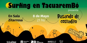 Surfing en Tacuarembó presenta: "Pasando de Costadito" 8 de mayo - 21.00 hs Sala Zitarrosa Entradas a la venta por tickantel, redpagos, abitab y boleterías de la sala.