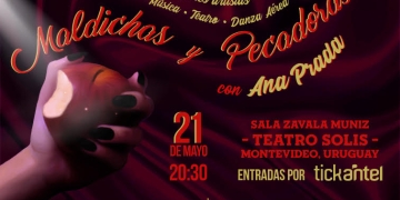 Maldichas y Pecadoras con Ana Prada Cuerpo y voz de mujeres artistas Maldichas y Pecadoras con Ana Prada, es un espectáculo de música, danza aérea, narración y teatro, que une el arte de las dos orillas, y presenta a mujeres artistas que alzan sus voces desde su “pequeña trinchera política y poética”. La función especial se realizará el martes 21 de mayo, a las 20:30 horas, en la Sala Zavala Muniz del Teatro Solís. Las entradas están a la venta por Tickantel.