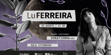L U F E R R E I R A 9-Agosto | Sala Zitarrosa Lu Ferreira presenta su banda completa adelantando su nuevo disco. Banda Invitada desde Argentina: Duratierra de las bandas más significativas de la música latinoamericana en la actualidad. ENTRADAS POR TICKANTEL