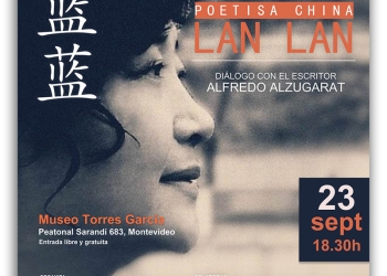 El Museo Torres García y el Instituto Confucio de la Universidad de la República, en colaboración con el Área de Letras de la Dirección Nacional de Cultura tienen el agrado de invitar a usted a la presentación: Conferencia de la Poetisa China Lan Lan Diálogo con el escritor Alfredo Alzugarat