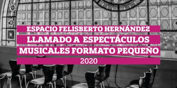 ESPACIO FELISBERTO HERNANDEZ - Llamado a espectáculos musicales 2020