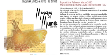 Mensajes al MUME 10 de diciembre de 2007, 10 de diciembre de 2019 Exposición abierta en febrero y marzo. Museo de la Memoria: Avda. Instrucciones 1057, Montevideo. Inauguración: Jueves 27 de febrero - 18:00 horas.