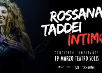 ROSSANA TADDEI festeja su CUMPLEAÑOS en el Teatro SOLÍS || 19 de MARZO - 21 HS