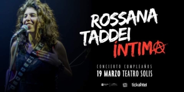 ROSSANA TADDEI festeja su CUMPLEAÑOS en el Teatro SOLÍS || 19 de MARZO - 21 HS
