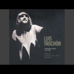 Luis Trochón Grabaciones Solistas 1979 - 1985 ℗ 2016 Ediciones Tacuabe SRL