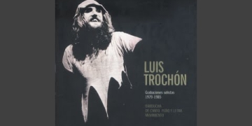 Luis Trochón Grabaciones Solistas 1979 - 1985 ℗ 2016 Ediciones Tacuabe SRL