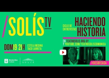 Recordamos el ciclo de Entrevistas de Teatro Solís y TV Ciudad. En esta entrega: Vida y obra de Estela Medina y Taco Larreta.