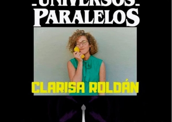 Universos Paralelos- Nota: Clarisa Roldán