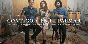 Florencia Núñez - Contigo y En El Palmar (Video Oficial) Ft. Nicolás Molina & Martín Gil