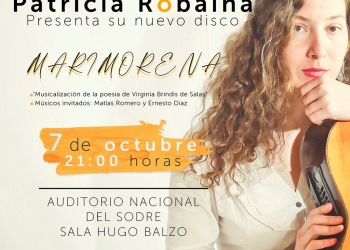 PATRICIA ROBAINA presenta nuevo disco: "MARIMORENA" 07 OCTUBRE 21:00 hs. SALA HUGO BALZO - AUDITORIO NACIONAL DEL SODRE Andes y Mercedes - Montevideo Contacto :: 095 207 722-  ENTRADA: $ 400