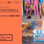 Mirrorball - Curaduría Luisho Díaz