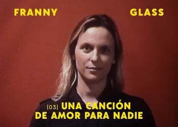 “Una canción de amor para nadie” forma parte de CANCIONES DE AMOR PARA EL FIN DEL MUNDO, el nuevo álbum de Franny Glass, a publicarse el domingo 22/11/2020. Cada semana, una nueva canción.