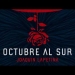 “Octubre al Sur es tal vez un lugar para llegar a través de sentimientos e intuición” (Joaquín Lapetina). Octubre al Sur es el primer adelanto del nuevo trabajo de Joaquín Lapetina, y que da nombre a su próximo álbum, que completa un ciclo iniciado con Tiempo Lento (Perro Andaluz, 2014) y seguido por El Puro Oficio del Sol (Perro Andaluz 2016). Junto a los músicos que lo han acompañado en los últimos años, Lapetina compartió un proceso de mucha cercanía que buscó reflejarse en las canciones.