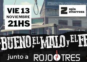 Las bandas El Bueno, el Malo y el Feo, junto a Rojo Tres se presentarán en la Sala Zitarrosa el próximo 13 de noviembre a las 21 horas.