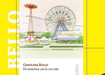 Carolina Bello - Un monstruo con la voz rota