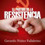 El partido de la resistencia De Gerardo Núñez Fallabrino