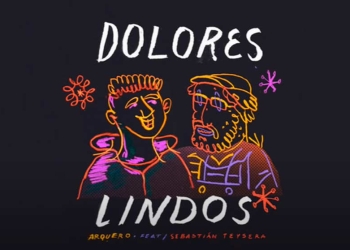 Arquero feat Sebastián Teysera - DOLORES LINDOS