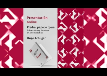 Presentación virtual de "Piedra, papel o tijera. Sobre cultura y literatura en América Latina", de Hugo Achugar. Novedad de la serie Zona de crítica. Editorial Eduvim.