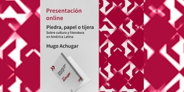Presentación virtual de "Piedra, papel o tijera. Sobre cultura y literatura en América Latina", de Hugo Achugar. Novedad de la serie Zona de crítica. Editorial Eduvim.